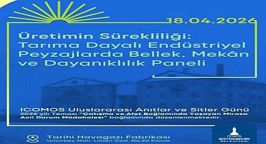 Tarıma dayalı endüstriyel mirasın geleceği masaya yatırılıyor